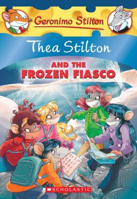 Thea Stilton and the Frozen Fiasco - Thea Stilton