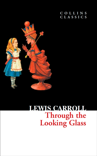 Through The Looking Glass - Lewis Carroll