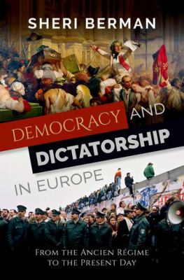 Democracy and Dictatorship in Europe C - Sheri Berman