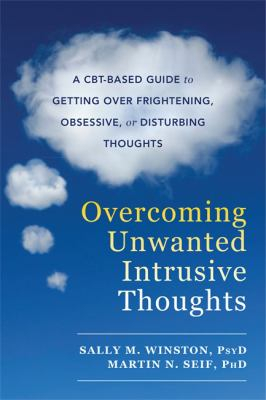 Overcoming Unwanted Intrusive Thoughts - Sally M Winston Martin N Seif