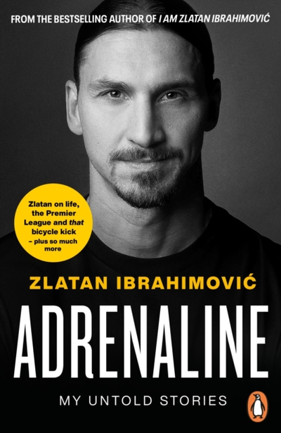 Adrenaline My Untold Story - Zlatan Ibrahimovic