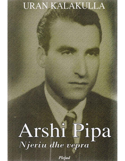Arshi Pipa Njeriu Dhe Vepra - Uran Kalakulla
