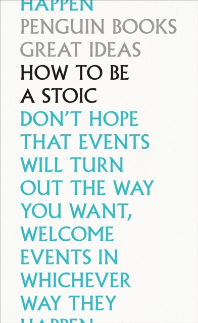How To Be A Stoic - Epictetus