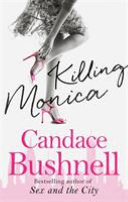 Killing Monica - Candace Bushnell