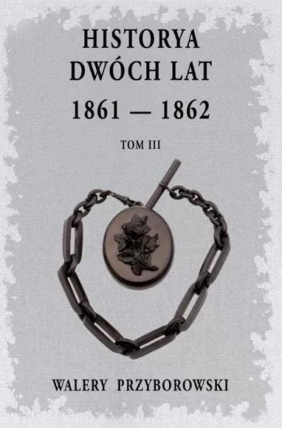 Libër historik Walery Przyborowski, History of Two Years 1861-1862 Vëllimi 3, polonisht, letër