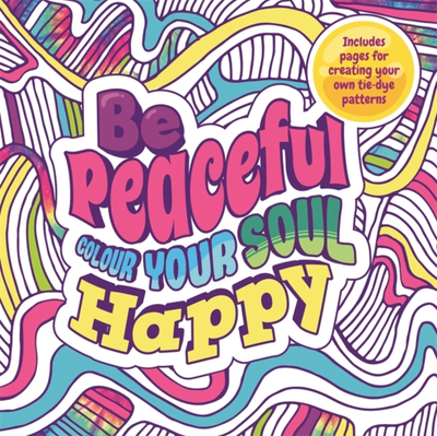 Be Peaceful Colour Your Soul Happy - Igloo Books