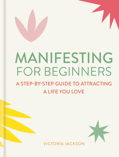 Manifesting For Beginners - Victoria Jackson
