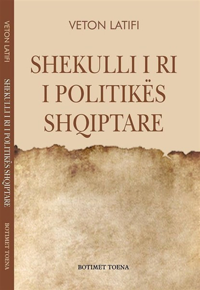 Shekulli I I Ri I Politikes Shqiptare - Veton Latifi
