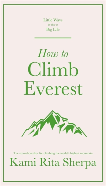 How To Climb Everest - Kami Rita Sherpa