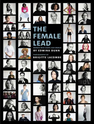The Female Lead Women Who Shape Our World - Edwina Dunn