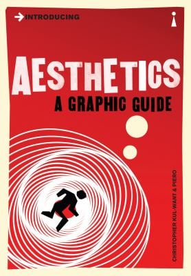 Introducing Aesthetics a Graphic Guide - Christopher Kul-want
