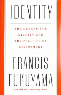Identity the Demand for Dignity and the - Francis Fukuyama
