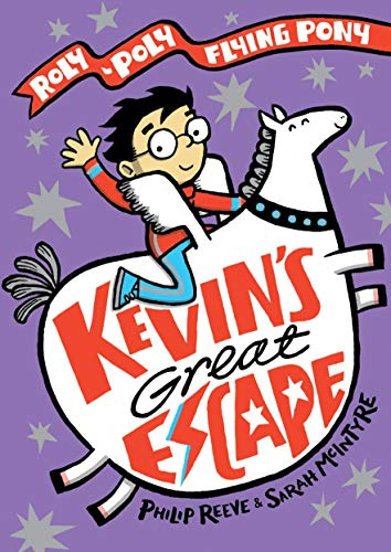 Kevin's Great Escape: a Roly-poly Flying Pony Adventure - Sarah Mcintyre
