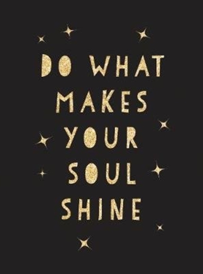 Do What Makes Your Soul Shine - Summersdale Publishers