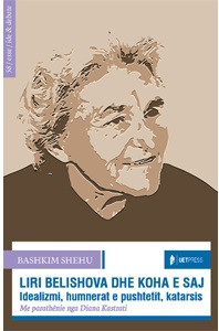 Liri Belishova Dhe Koha E Saj - Bashkim Shehu