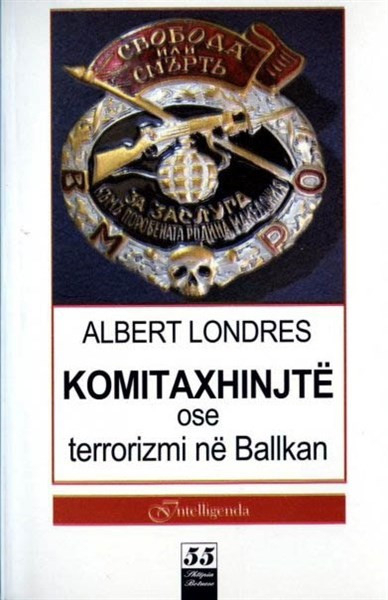 Komitaxhinjte Ose Terrorizmi Ne Ballkan - Albert Londres