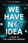 We Have No Idea a Guide to the Unknown Universe - Jorge Cham