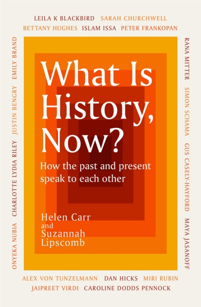 What Is History Now - Suzannah Lipscomb Dk