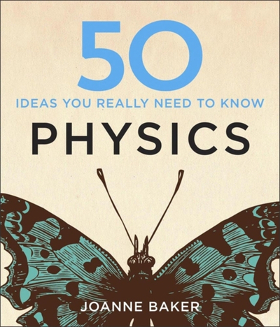 50 Physics Ideas You Really Need To Know - Joanne Baker
