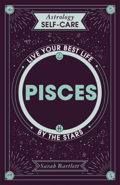 Astrology Self Care Pisces - Sarah Bartlett