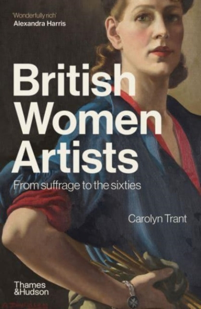 British Women Artists From Suffrage To - Carolyn Trant