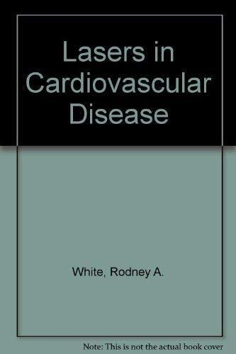Lasers In Cardiovascular Disease - Rodney A White