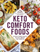 Keto Comfort Foods 100 Keto-friendly - Sam Dillard