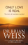 Only Love Is Real - Drbrian Weiss