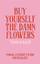 Buy Yourself The Damn Flowers