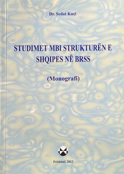 Studimet Mbi Strukturen E Shqipes Ne Brss - Sedat Kuci
