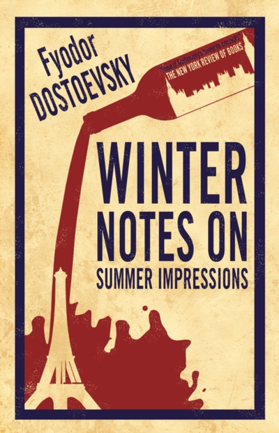 Winter Notes On Summer Impressions - Fyodor Dostoevsky