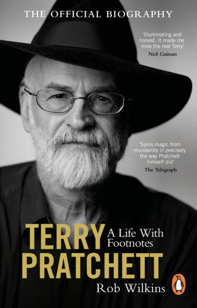 Terry Pratchett A Life With Footnotes - Rob Wilkins