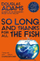 So Long And Thanks For All The Fish - Douglas Adams