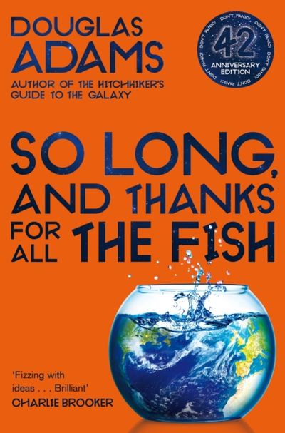 So Long And Thanks For All The Fish - Douglas Adams