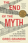 End of the Myth the - Greg Grandin
