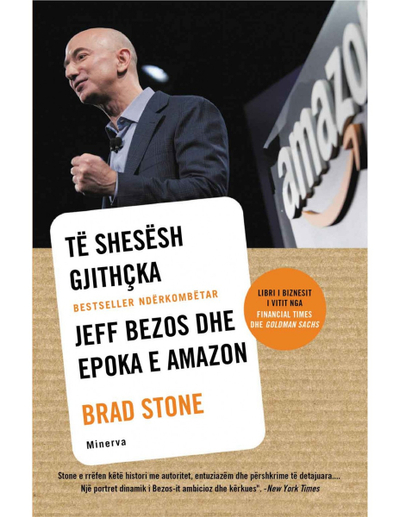 Te Shesesh Gjithcka : Jeff Bezos Dhe Epoka E Amazon - Brad Stone