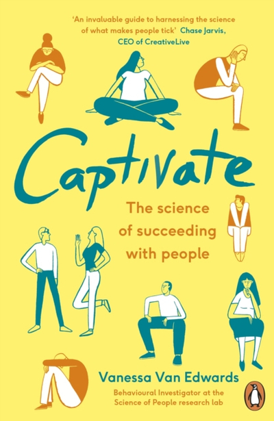 Captivate The Science Of Succeeding With People - Vanessa Van Edwards