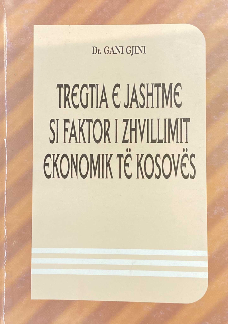 Tregtia E Jashtme Si Faktor I Zhvillimit Ekonomik Te Kosoves - Gani Gjini