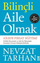 BilinÇli Aile Olmak - Nevzat Tarhan