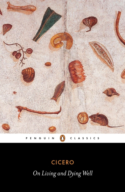 On Living And Dying Well - Cicero