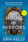 The House Of Mirrors - Erin Kelly