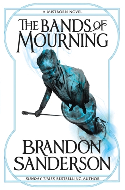 The Bands Of Mourning A Mistborn Novel - Brandon Sanderson
