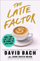 The Latte Factor Why You Dont Have To - David Bach John David Mann