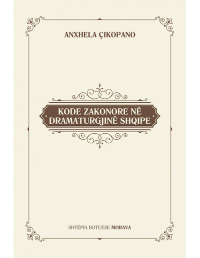 Kode Zakonore Ne Dramaturgjine Shqipe - Anxhela Cikopano