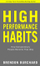 High Performance Habits How Extraordinary People Become That Wa - Brendon Burchard