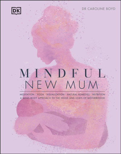 Mindful New Mum - Dr Caroline Dclinpsy Boyd