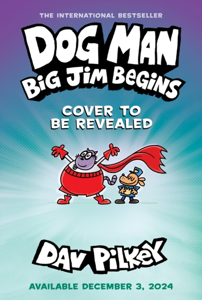 Dog Man 13 Big Jim Begins - Dav Pilkey