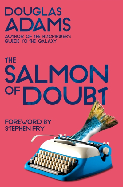 Salmon Of Doubt - Douglas Adams
