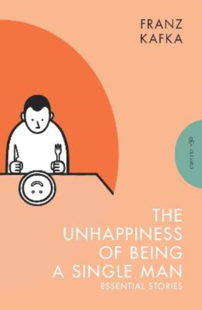 Unhappiness Of Being A Single Man - Franz Kafka