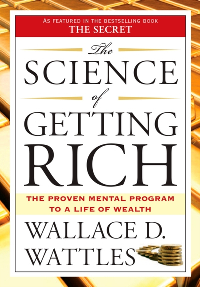 The Science Of Getting Rich - Wallace D. Wattles